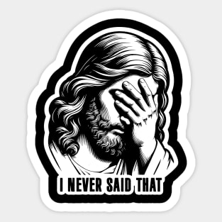 I Never Said That meme Jesus Christ Sticker